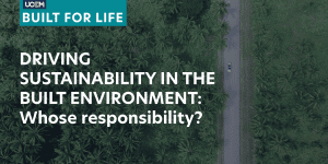 Driving sustainability in the built environment: whose responsibility?