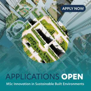Applications for MSc Innovation in Sustainable Built Environments now open